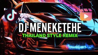 DJ MENEKETEHE DANGDUT THAILAND STYLE REMIX