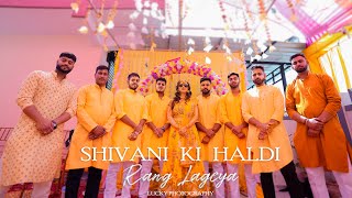 SHIVANI KI HALDI || RANG LAGEYA || SAME DAY EDIT || LUCKY PHOTOGRAPHY ||