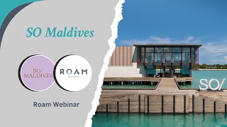 Roam Webinar | SO Maldives | 19.06.2024