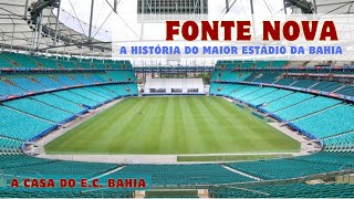 FONTE NOVA: A história do maior estádio da Bahia