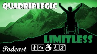 Limitless Podcast | Quadriplegic (C5,C6,C7)