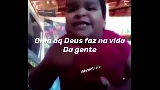 olha o que Deus faz na vida da gente