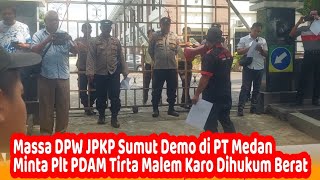 Massa DPW JPKP Sumut Demo di PT Medan, Minta Plt PDAM Tirta Malem Karo Dihukum Berat