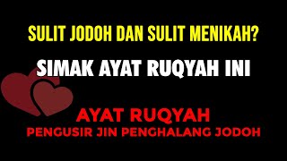 AYAT RUQYAH JODOH !! Pengusir Jin Penghalang Jodoh. Permudah Berjodoh dan Menikah