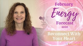 February 2020 Energy Forecast - Reconnect with your Heart