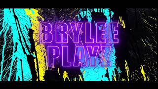 Brylee Playz Intro