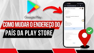 Como Mudar o Endereço do País da Play Store (Atualizado 2024)