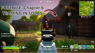 Fortnite Chapter 6: Teaming In A Solo Match - JUST STOP!