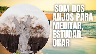 SOM DOS ANJOS PARA MEDITAR, ESTUDAR, ORAR