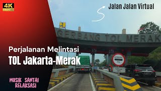 Juli 2024: Perjalanan Melewati Tol Jakarta-Merak - 4K Virtual Driving