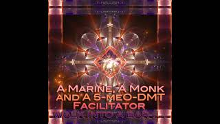 A Marine, A Monk, and a 5 MeO DMT Facilitator Walk into a Bar . . .