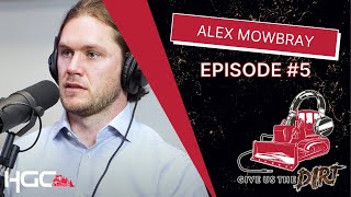 Give Us The Dirt | EP5: Alex Mowbray