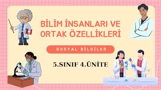 18-)5. Sınıf Sosyal Bilgiler 4. Ünite Bilim İnsanlarının Ortak Özellikleri