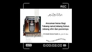 Ancaman Bagi Tukang Ramal, Dukun, Tukang Sihir Dan Pasiennya (Ustadz Qomar Su'adi, Lc Hafizhahullah)