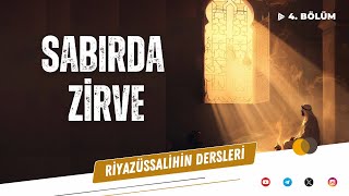 Riyazüssalihin Dersleri - 4. Bölüm: Sabırda Zirve | Salih Eğridere