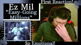 FIRST REACTION to Ez Mil - "Easy-Going Millions" | I WAS INSIDE MY FEELS THE ENTIRE TIME...:'''(