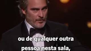 JOAQUIM PHOENIX TEVE A CORAGEM, DE FALAR TUDO NO OSCAR. PARA O MUNDO TODO.