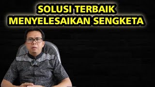 CARA MENYELESAIKAN SENGKETA HUKUM