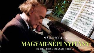 MAGYAR NÉPI NYITÁNY In memoriam Zoltán Kodály MÁJER ZOLTÁN