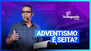 ADVENTISMO É SEITA? - Teologando com Pr. Hernane Santos