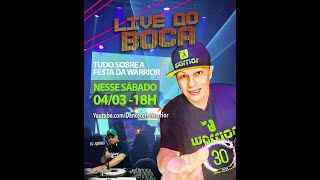 LIVE DO BOCA EDIÇÃO 19 -  ESQUENTA  FESTA DA WARRIOR