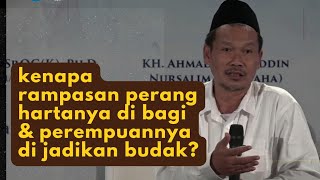 kenapa rampasan perang hartanya di bagi & perempuannya di jadikan budak? #gusbaha