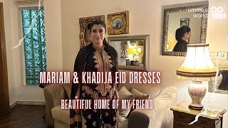 Mariam & Khadija Eid Dresses ♥️ ♥️ Beautiful Home Of My Friend ♥️ ♥️ Vlog 447