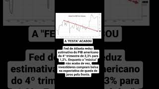 A "FESTA" ACABOUFed de Atlanta reduz estimativa do PIB americano do 4 trimestre #economiaamericana