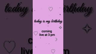 today's my birthday!!💕 come join me at my live today on 3pm