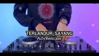 TERLANJUR_SAYANG_REMIXER_SULUT_(Ady_Remixer_2024