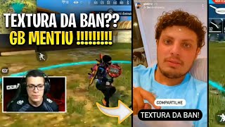 GB FALA QUE TEXTURA DA BAN!! ELE MENTIU? ENTENDA TUDO!! (FREE FIRE)