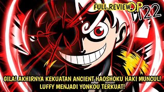 FULL REVIEW OP 1122 - EPIC! ANCIENT HAKI RAJA PALING MENAKUTKAN! LUFFY RESMI MENJADI YONKOU TERKUAT!