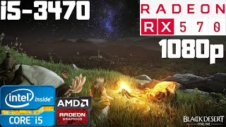 Black Desert Online Remastered | i5-3470 | RX 570 8GB | 8GB RAM DDR3 | 1080p Gameplay PC Benchmark