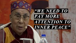 We NEED to PAY More ATTENTION to INNER PEACE by DALAI LAMA