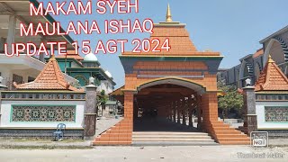 MAKAM SYEH MAULANA ISHAQ UPDATE  15 AGUSTUS 2024