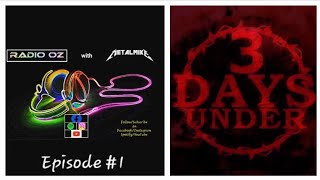 Radio Oz with Metal Mike Episode #1: 3 Days Under (Interview plus Bring Out Your Dead - Live)