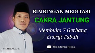 MEDITASI CAKRA JANTUNG | MEMBUKA 7 GERBANG ENERGI #04