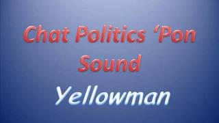 Yellowman - Chat politics pon sound (Soloman Riddim)