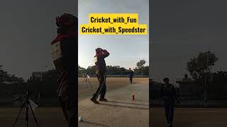 Cricket with Fun Cricket with Speedster #shorts  #ytshorts