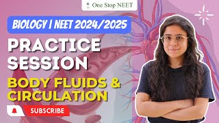 Practice Session | Body Fluids & Circulation | NEET 2024 | 2025 | Komal Ma'am | One Stop NEET