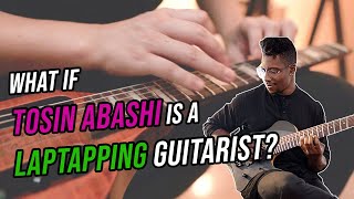 What if Tosin Abasi is a LAP TAPPING guitarist? | Kascade