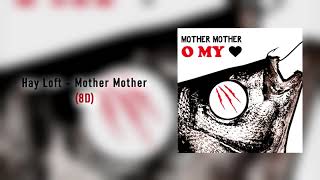 Mother Mother - HAY LOFT (8D)