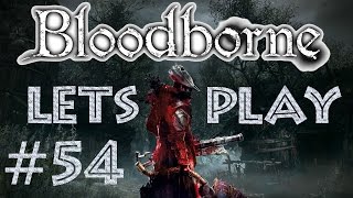 Let´s Play | Bloodborne & The Old Hunters | Folge #54 | Die Sense und der Fuchtler