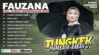 FAUZANA - LAGU MINANG TERBARU FULL ALBUM TERPOPULER 2024 - Ciinan Bana - Tungkek Mambaok Rabah 2