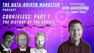 Podcast: ft. Rob Armstrong - Cookieless: Part 1 - The History of The Cookie