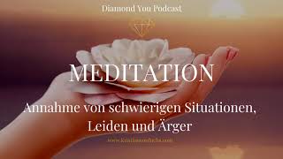 Meditation Annahme von schwierigen Situationen, Leiden und Ärger