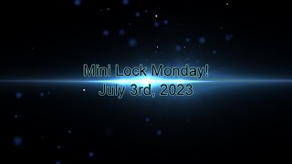 Mini Lock Monday for July 3rd, 2023