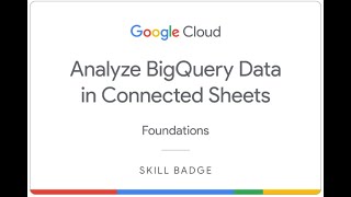 Analyze BigQuery data in Connected Sheets: Challenge Lab