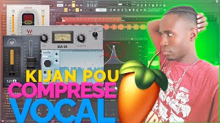 Kijan Pou COMPRESE ak Mete Limite Nan Vocal (Kijan Pou Mixe🎚Yon Music Sou FL STUDIO 2024) PART 3