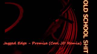 Jagged Edge - Promise ( Cool JD Remix )